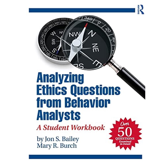 Pre-Owned Analyzing Ethics Questions from Behavior Analysts: A Student Workbook, 9780815360698, 081536069X, Paperback, 1 edition