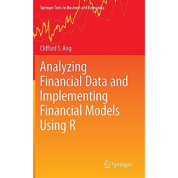 Pre-Owned Analyzing Financial Data and Implementing Financial Models Using R (Springer Texts in Business and Economics) - Ang
