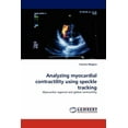 thumbnail image 1 of Analyzing Myocardial Contractility Using Speckle Tracking (Paperback), 1 of 1