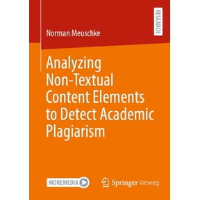 Analyzing Non-Textual Content Elements to Detect Academic Plagiarism, (Paperback)