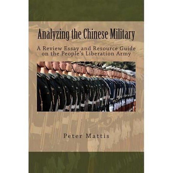 Analyzing the Chinese Military : A Review Essay and Resource Guide on the People's Liberation Army