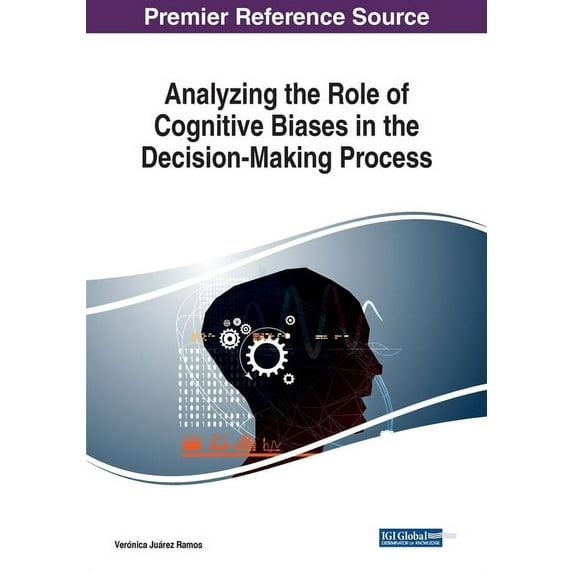 Analyzing the Role of Cognitive Biases in the Decision-Making Process (Paperback)
