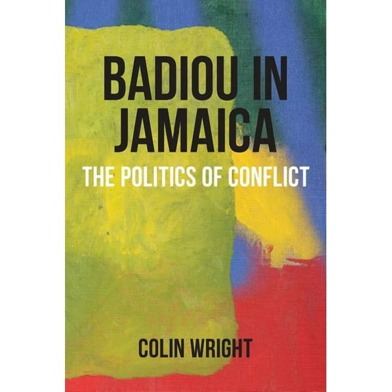 Anamnesis: Badiou in Jamaica: The Politics of Conflict (Paperback)