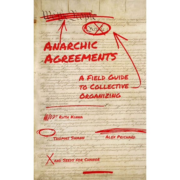 Anarchic Agreements: A Field Guide to Collective Organizing, (Paperback)
