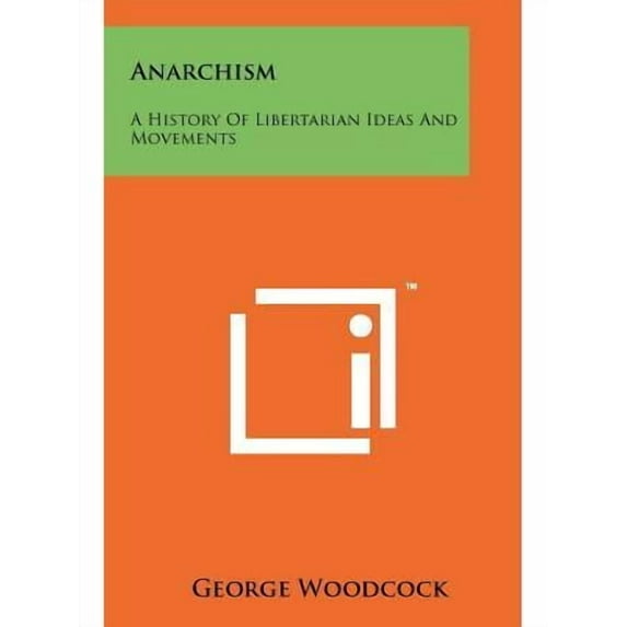 Anarchism : A History Of Libertarian Ideas And Movements