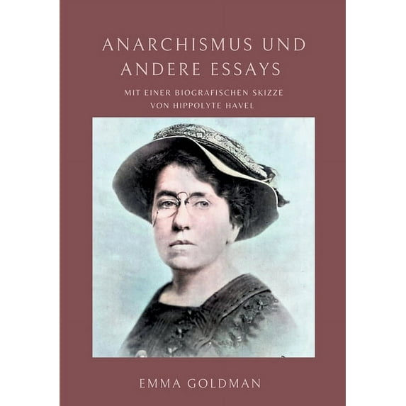 Anarchismus und andere Essays : Mit einer biografischen Skizze von Hippolyte Havel (Paperback)