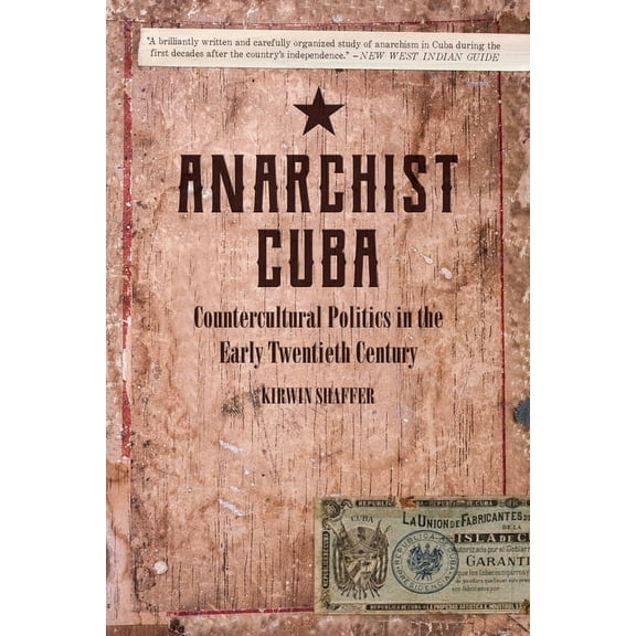 Anarchist Cuba: Countercultural Politics in the Early Twentieth Century (Paperback)
