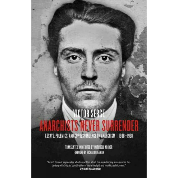 Anarchists Never Surrender: Essays, Polemics, and Correspondence on Anarchism, 1908-1938 (Paperback)