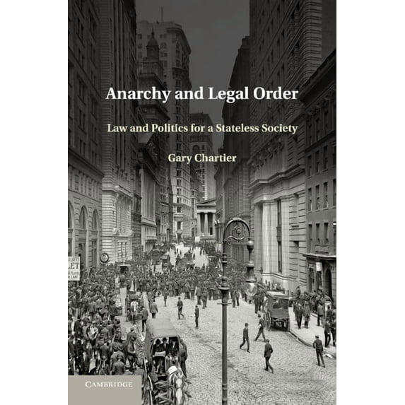 Anarchy and Legal Order: Law and Politics for a Stateless Society, (Paperback)