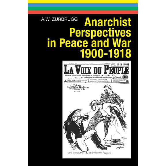 Anarres Editions: Anarchist Perspectives in Peace and War, 1900-1918 (Paperback)