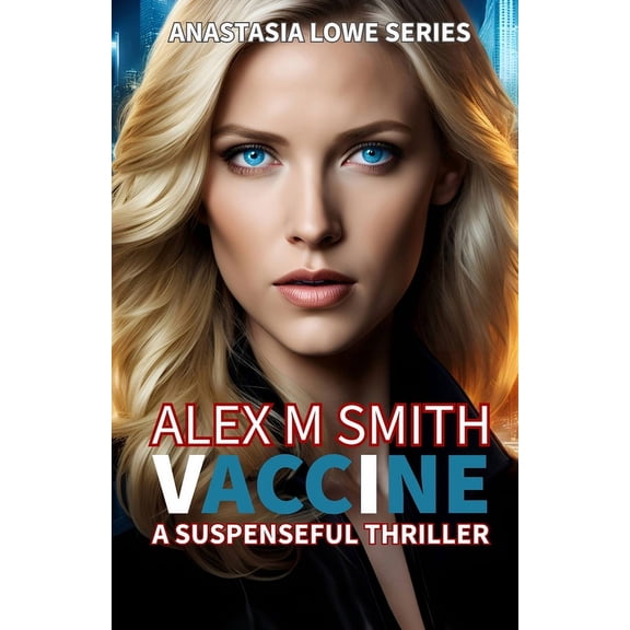 Anastasia Lowe Vaccine: A Suspenseful Thriller, Book 1, (Paperback)