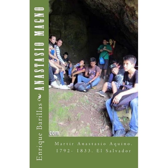Anastasio Magno: Martir Anastasio Aquino. 1792- 1833. El Salvador (Paperback)