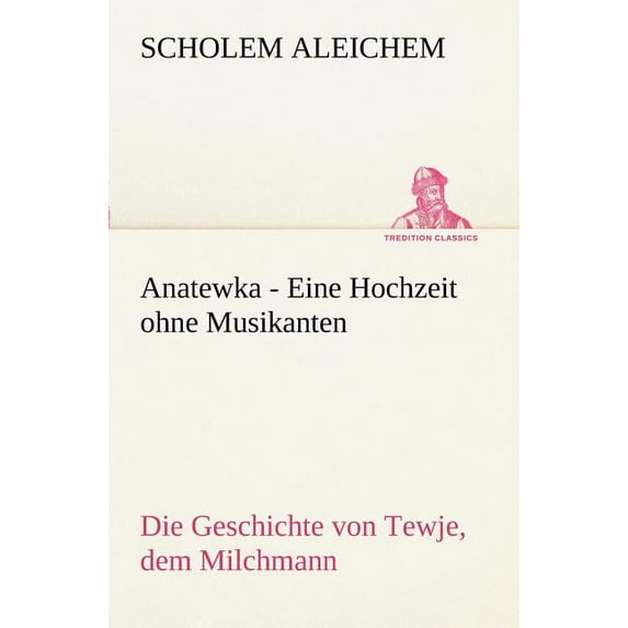 Anatewka - Eine Hochzeit Ohne Musikanten (Paperback)