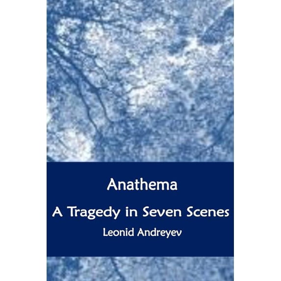 Anathema. a Tragedy in Seven Scenes