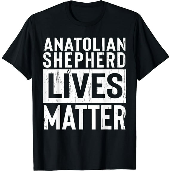 Anatolian Shepherd Dog Lives Matter Funny Gift T-Shirt