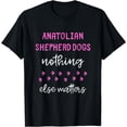 thumbnail image 1 of Anatolian Shepherd Dogs Nothing Else Matters T-Shirt, 1 of 4