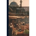 thumbnail image 1 of Anatolica: Or, the Journal of a Visit to Some of the ... Cities of Caria, Phrygia [&C.] (Hardcover), 1 of 1