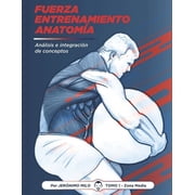 Anatom a Funcional del Entrenamiento de Fuerza.Entrenamiento.Anatomia An lisis e integraci n de conceptos., Book 1, Paperback