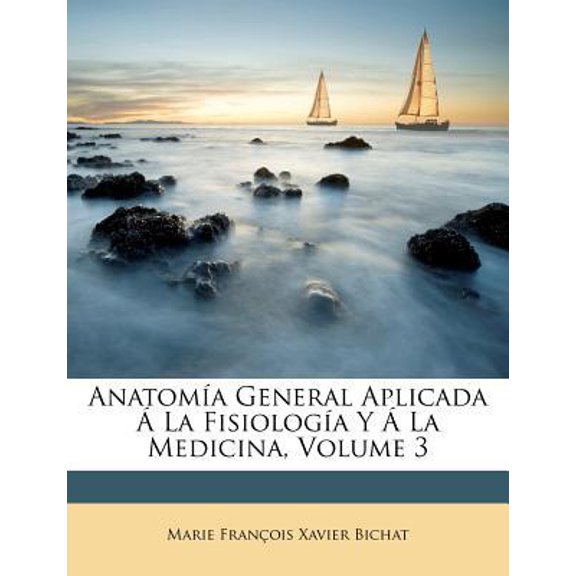 Anatom a General Aplicada La Fisiolog A Y La Medicina, Volume 3 Paperback