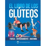 Anatom a Funcional del Entrenamiento de El Libro de Los Gluteos Fuerza entrenamiento anatom a, Paperback