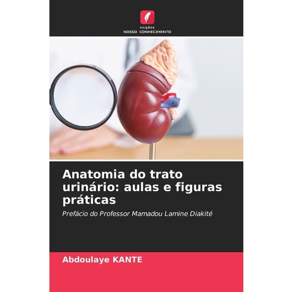 Anatomia do trato urinrio: aulas e figuras prticas, (Paperback)