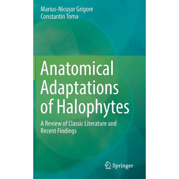 Anatomical Adaptations of Halophytes: A Review of Classic Literature and Recent Findings, (Hardcover)