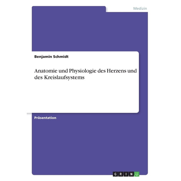 Anatomie Und Physiologie Des Herzens Und Des Kreislaufsystems (German Edition)