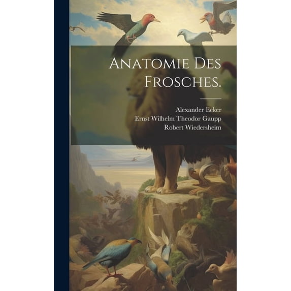 Anatomie des Frosches. (Hardcover)