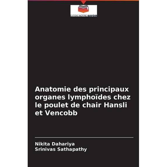 Anatomie des principaux organes lymphoïdes chez le poulet de chair Hansli et Vencobb (Paperback)