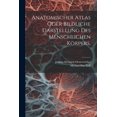 thumbnail image 1 of Anatomischer Atlas oder Bildliche Darstellung des Menschlichen Körpers. (Paperback), 1 of 1