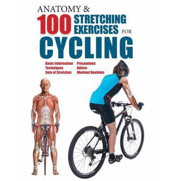 Pre-Owned Anatomy & 100 Stretching Exercises for Cycling (Paperback) 1438008589 9781438008585