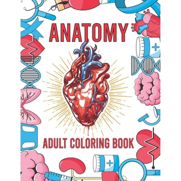Anatomy Adult Coloring Book: Human Body Organs Coloring Book For Adults (Volume 1) (Paperback)