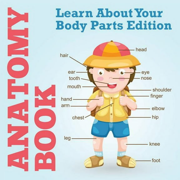 Anatomy Book: Learn About Your Body Parts Edition (Paperback)