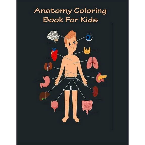 Anatomy Coloring Book For Kids: Basic anatomy coloring book for color human anatomy. (Paperback)