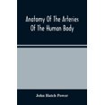 thumbnail image 1 of Anatomy Of The Arteries Of The Human Body, Descriptive And Surgical, With The Descriptive Anatomy Of The Heart, (Paperback), 1 of 1