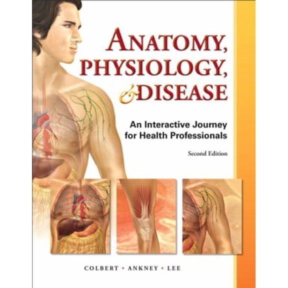 Pre-Owned Anatomy, Physiology, & Disease: An Interactive Journey for Health Professions (Paperback) 0132865661 9780132865661
