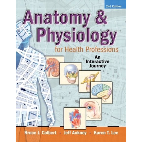 Pre-Owned Anatomy & Physiology for Health Professions: An Interactive Journey, 2nd Edition (Paperback) 013506077X 9780135060773