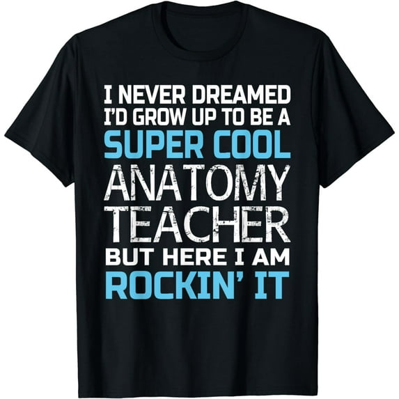 Anatomy Teacher T-Shirt Funny Gift For Anatomy Teachers