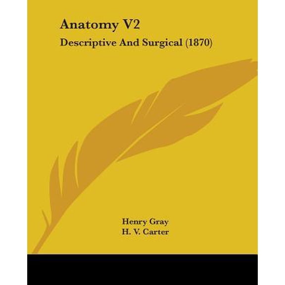 Anatomy V2: Descriptive and Surgical (1870) Paperback