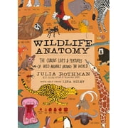 Anatomy: Wildlife Anatomy : The Curious Lives & Features of Wild Animals around the World (Paperback)