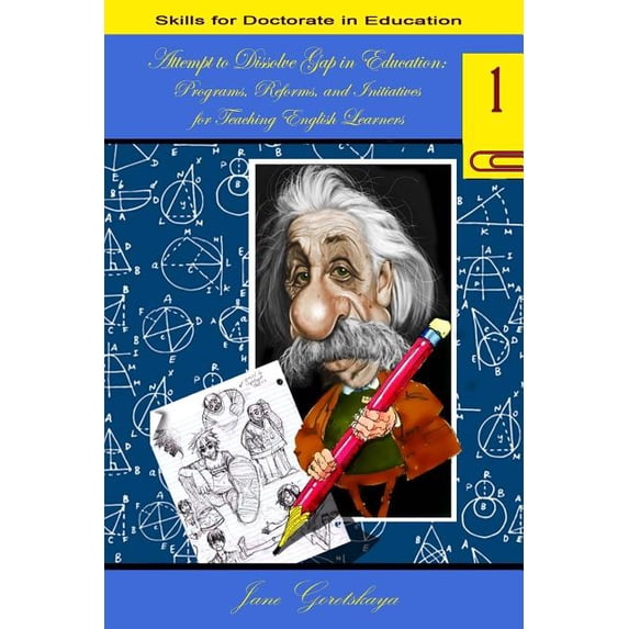 Anatomy of the World of Teaching English Attempt to Dissolve Gap in Education: Programs, Reforms, and Initiatives for teaching English Learners, Book 1, (Paperback)