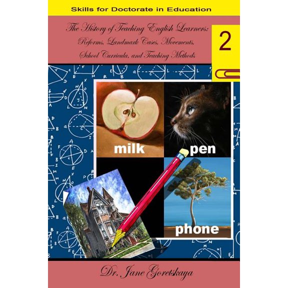 Anatomy of the World of Teaching English The History of Teaching English Learners: Reforms, Landmark Cases, Movements, Sc, Book 2, (Paperback)