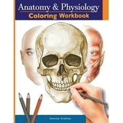 Anatomy and Physiology Coloring Workbook The Essential College Level Study Guide Perfect Gift for Medical School Studen, Paperback