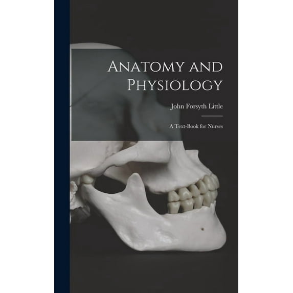 Anatomy and Physiology; a Text-book for Nurses, (Hardcover)