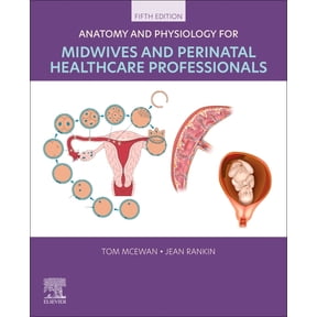Anatomy and Physiology for Midwives and Perinatal Healthcare Professionals, (Paperback)