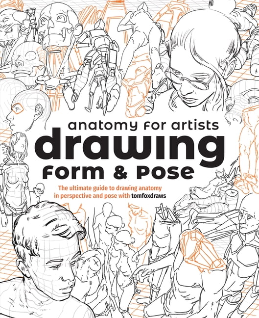 Anatomy for Artists: Drawing Form & Pose: The Ultimate Guide to Drawing Anatomy in Perspective and Pose with Tomfoxdraws -- Publishing 3dtotal