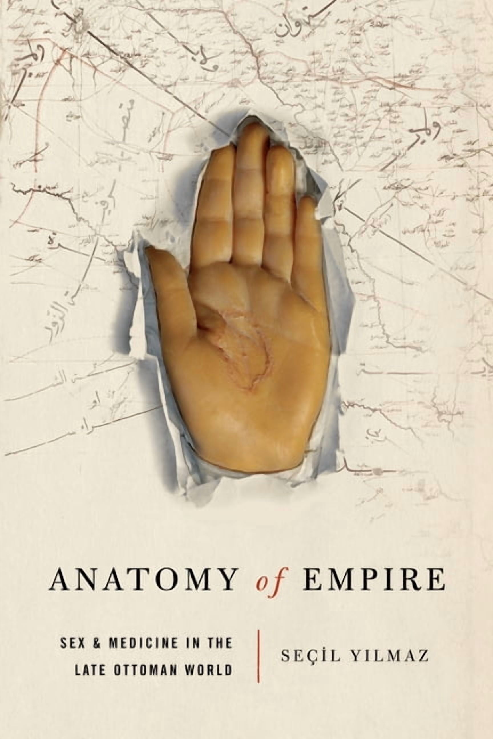Anatomy of Empire: Sex and Medicine in the Late Ottoman World, (Paperback)