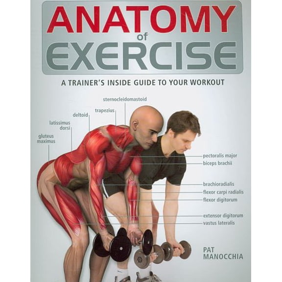 Pre-Owned Anatomy of Exercise: A Trainer's Inside Guide to Your Workout (Paperback) 1554073855 9781554073856