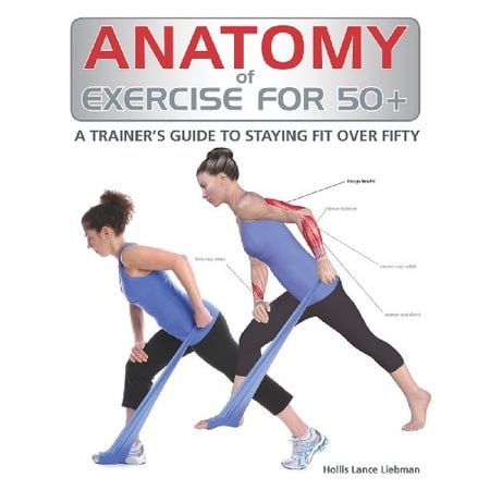 ANATOMY OF EXERCISE FOR 50+: A TRAINER