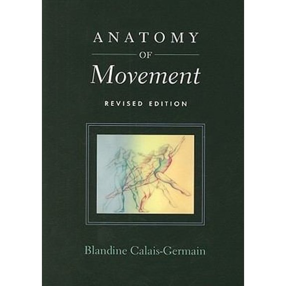 Pre-Owned Anatomy of Movement (Paperback) 0939616572 9780939616572